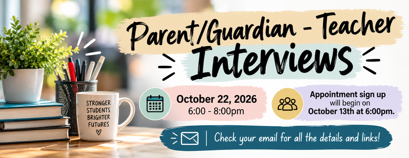 Parent/Guardian-Teacher Interviews - October 22, 2026 from 6-8pm